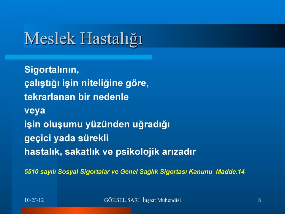 sürekli hastalık, sakatlık ve psikolojik arızadır 5510 sayılı Sosyal