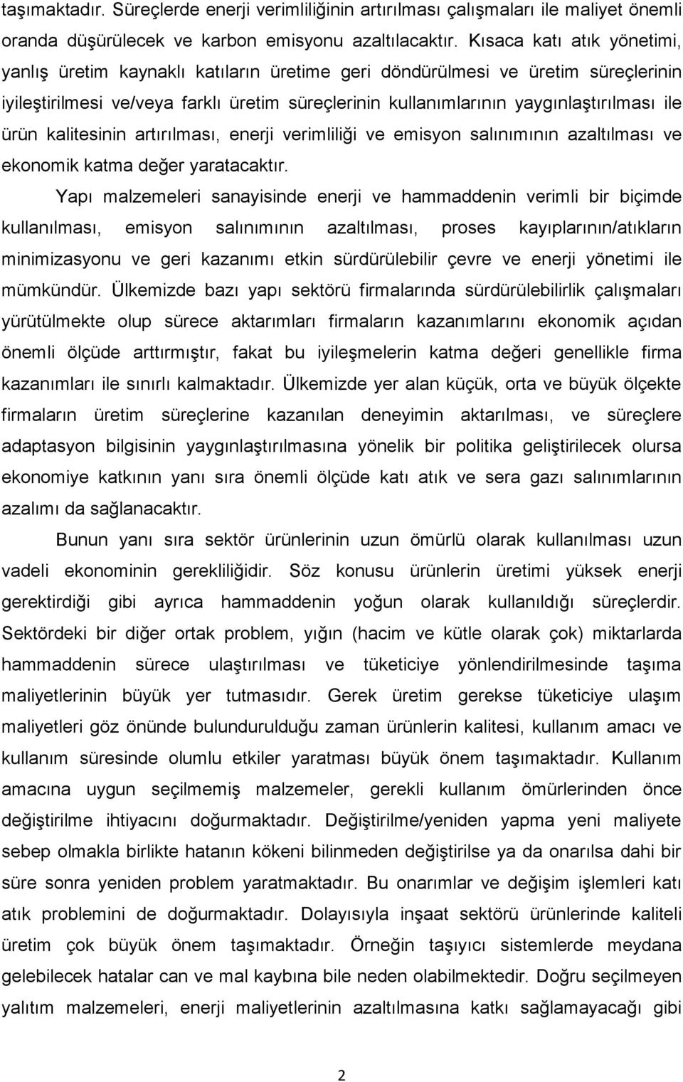 ürün kalitesinin artırılması, enerji verimliliği ve emisyon salınımının azaltılması ve ekonomik katma değer yaratacaktır.