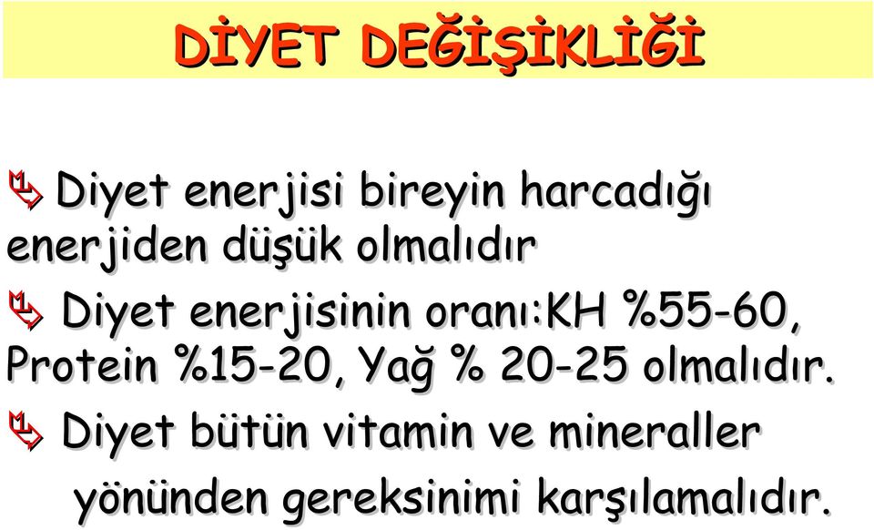 %55-60, Protein %15-20, Yağ % 20-25 olmalıdır.