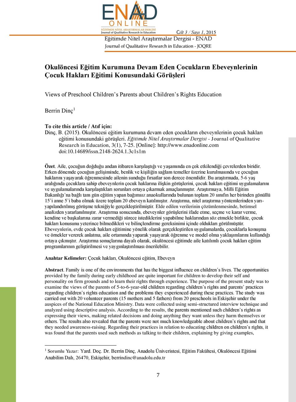 Eğitimde Nitel Araştırmalar Dergisi - Journal of Qualitative Research in Education, 3(1), 7-25. [Online]: http://www.enadonline.com doi:10.14689/issn.2148-2624.1.3c1s1m Özet.