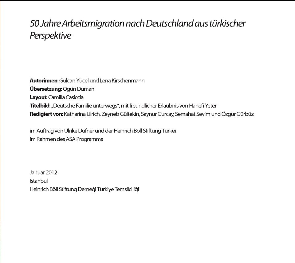 Yeter Redigiert von: Katharina Ulrich, Zeyneb Gültekin, Saynur Gurcay, Semahat Sevim und Özgür Gürbüz im Auftrag von Ulrike