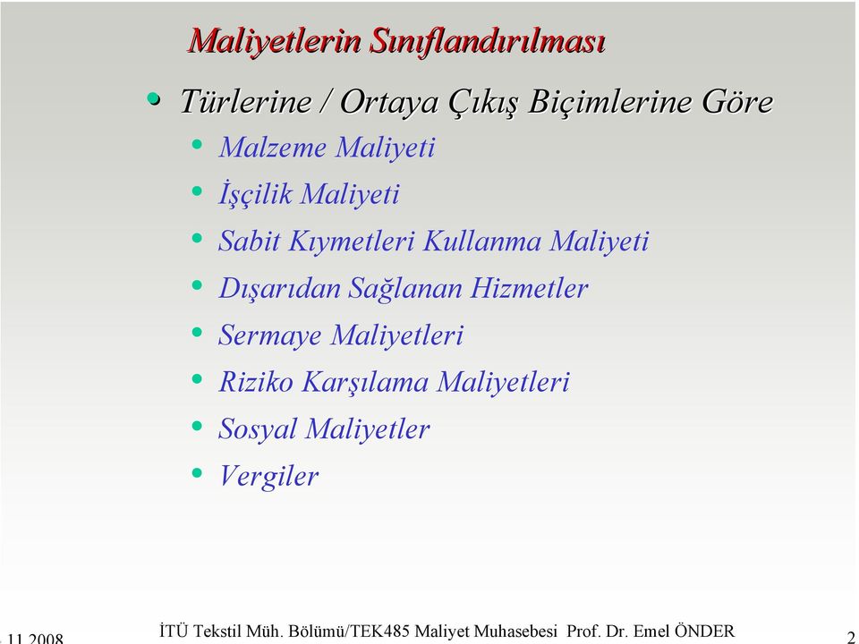 Sağlanan Hizmetler Sermaye Maliyetleri Riziko Karşılama Maliyetleri Sosyal