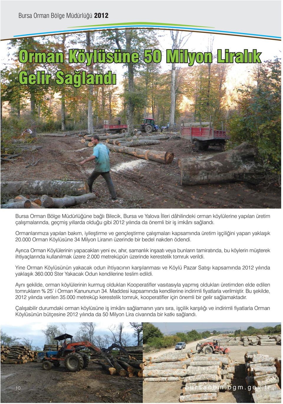 000 Orman Köylüsüne 34 Milyon Liranýn üzerinde bir bedel nakden ödendi.