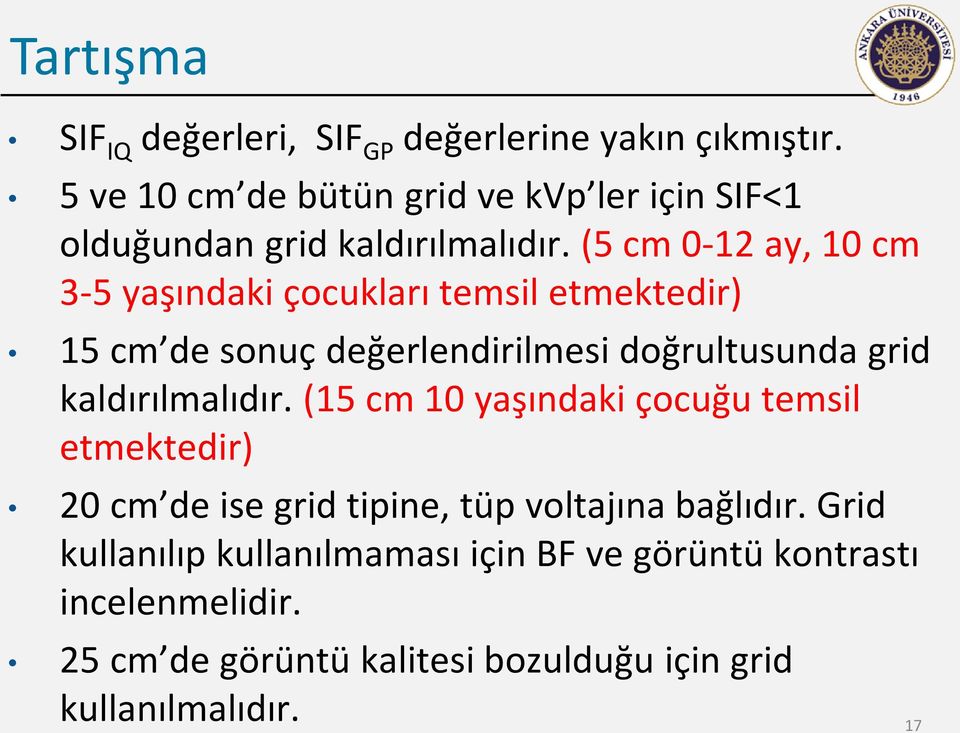 (5 cm 0-12 ay, 10 cm 3-5 yaşındaki çocukları temsil etmektedir) 15 cm de sonuç değerlendirilmesi doğrultusunda grid