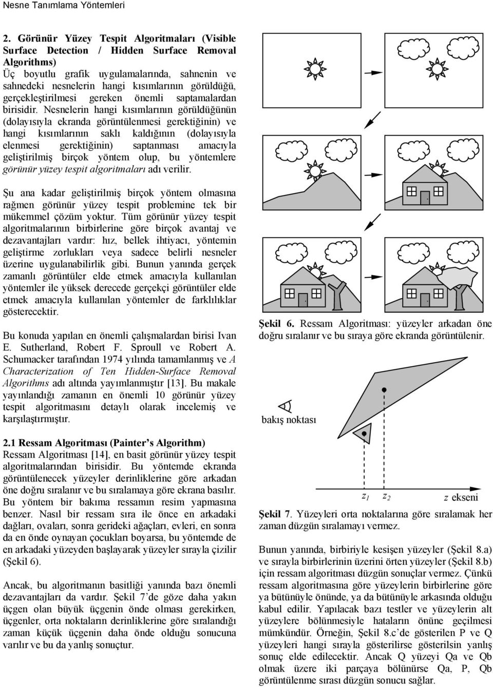 gerçekleştirilmesi gereke öemli saptamalarda birisidir.