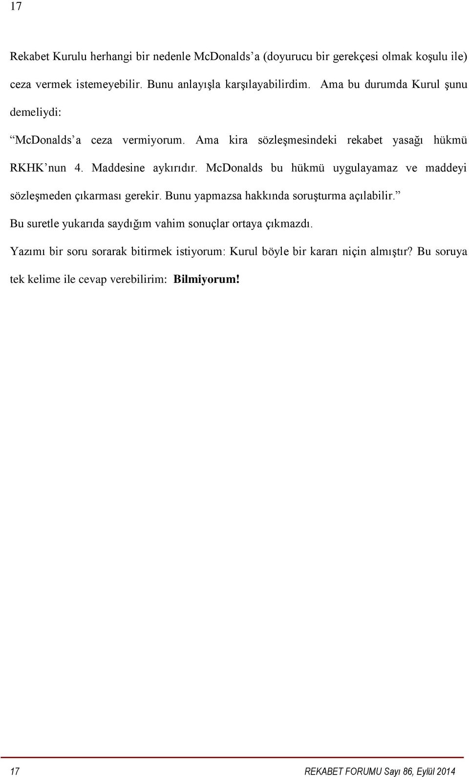 McDonalds bu hükmü uygulayamaz ve maddeyi sözleşmeden çıkarması gerekir. Bunu yapmazsa hakkında soruşturma açılabilir.