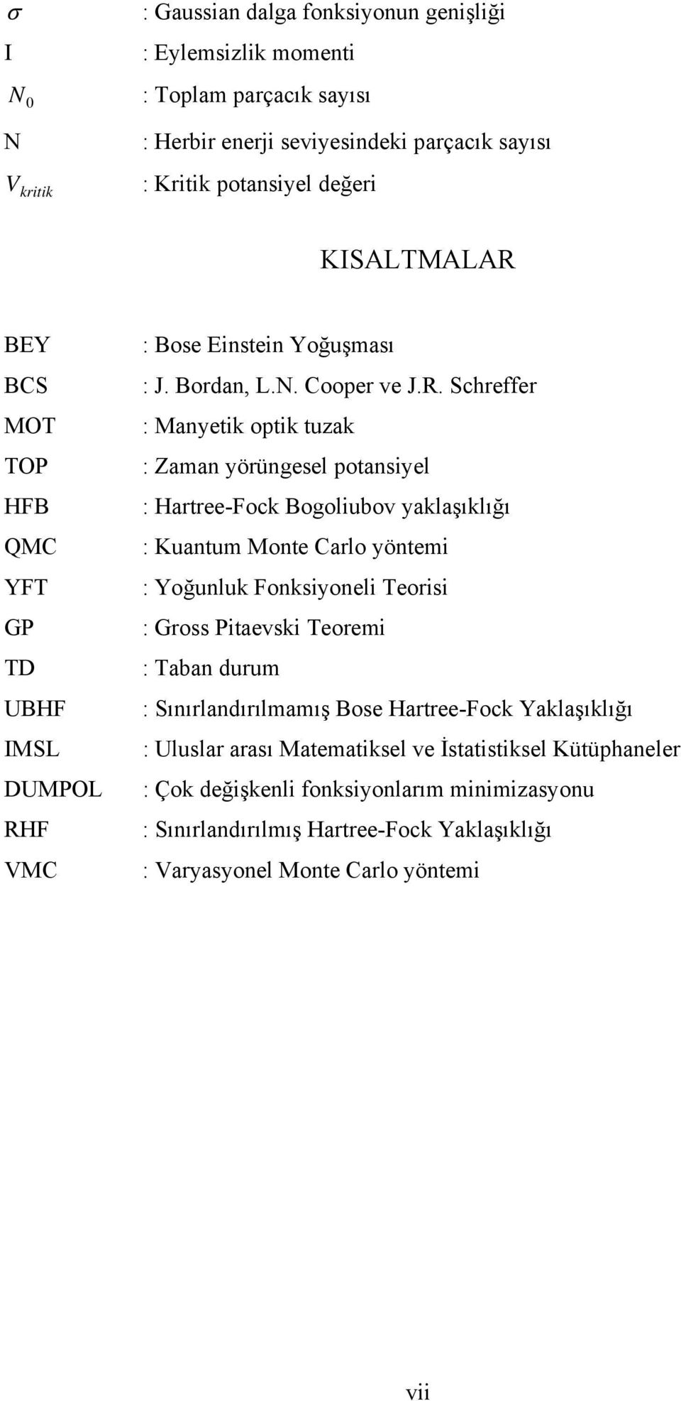 F VMC : Bose Ensten Yoğuşması : J. Bodan, L.N. Coope ve J.R.