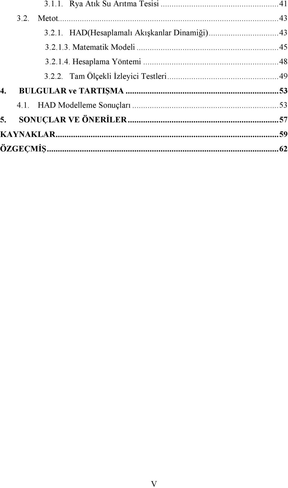 ..49 4. BULGULAR ve TARTIŞMA...53 4.1. HAD Modelleme Sonuçları...53 5.