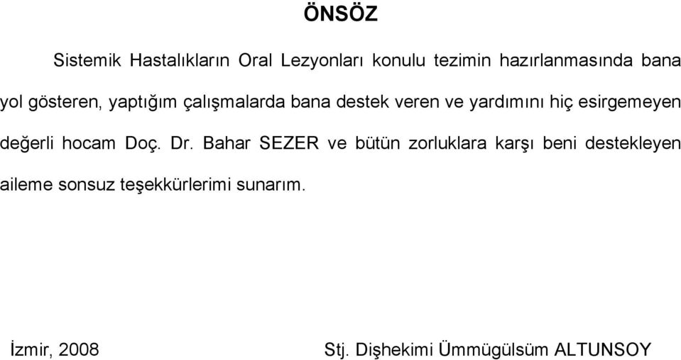 esirgemeyen değerli hocam Doç. Dr.