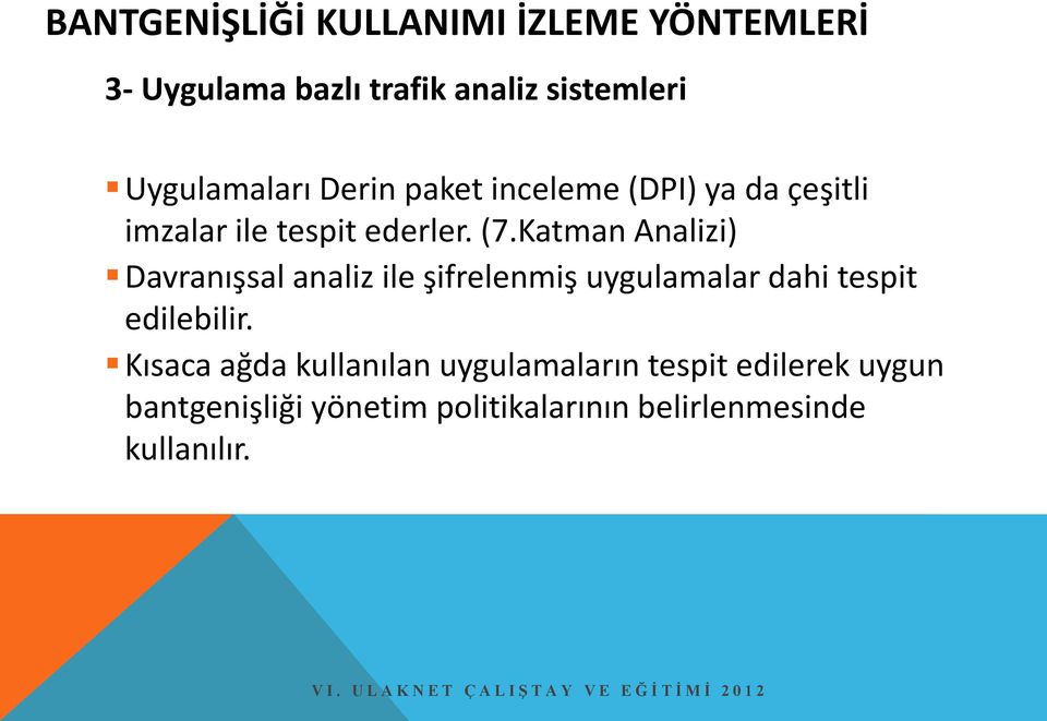 Katman Analizi) Davranışsal analiz ile şifrelenmiş uygulamalar dahi tespit edilebilir.