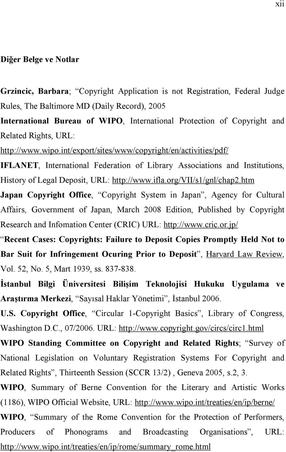 int/export/sites/www/copyright/en/activities/pdf/ IFLANET, International Federation of Library Associations and Institutions, History of Legal Deposit, URL: http://www.ifla.org/vii/s1/gnl/chap2.