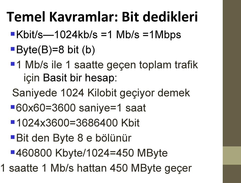 Kilobit geçiyor demek 60x60=3600 saniye=1 saat 1024x3600=3686400 Kbit Bit den