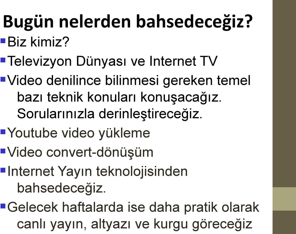 konuları konuşacağız. Sorularınızla derinleştireceğiz.