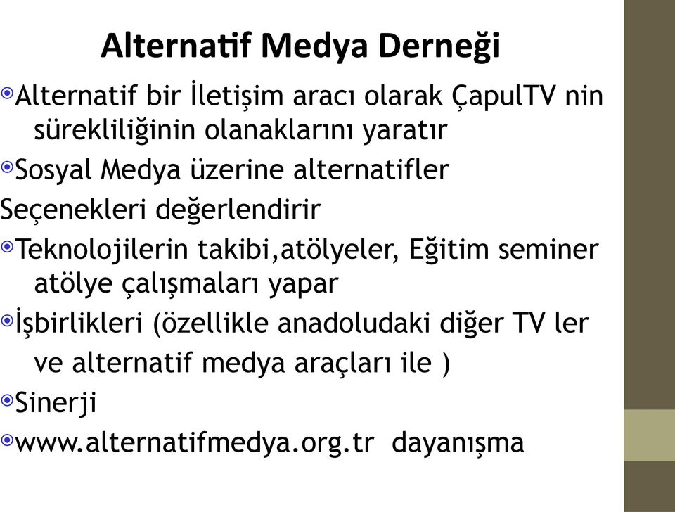 Teknolojilerin takibi,atölyeler, Eğitim seminer atölye çalışmaları yapar İşbirlikleri