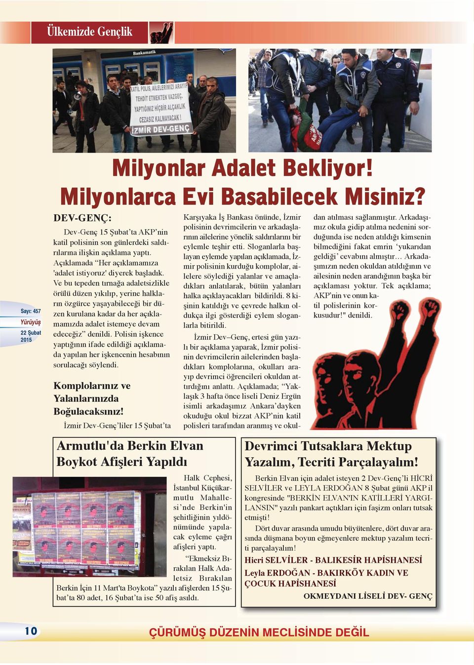 Ve bu tepeden tırnağa adaletsizlikle örülü düzen yıkılıp, yerine halkların özgürce yaşayabileceği bir düzen kurulana kadar da her açıklamamızda adalet istemeye devam edeceğiz denildi.