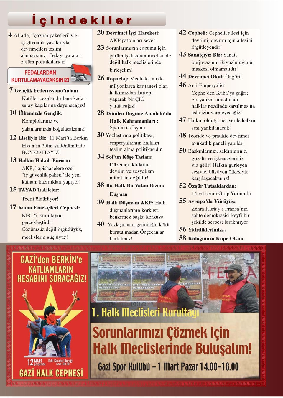 12 Liseliyiz Biz: 11 Mart ta Berkin Elvan ın ölüm yıldönümünde BOYKOTTAYIZ! 13 Halkın Hukuk Bürosu: AKP; hapishanelere özel iç güvenlik paketi ile yeni katliam hazırlıkları yapıyor!