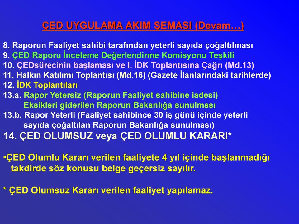 b. Rapor Yeterli (Faaliyet sahibince 30 iģ günü içinde yeterli sayıda çoğaltılan Raporun Bakanlığa sunulması) 14.