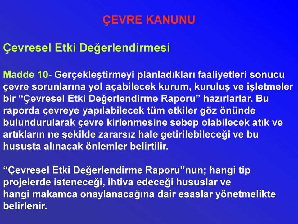 Bu raporda çevreye yapılabilecek tüm etkiler göz önünde bulundurularak çevre kirlenmesine sebep olabilecek atık ve artıkların ne Ģekilde zararsız