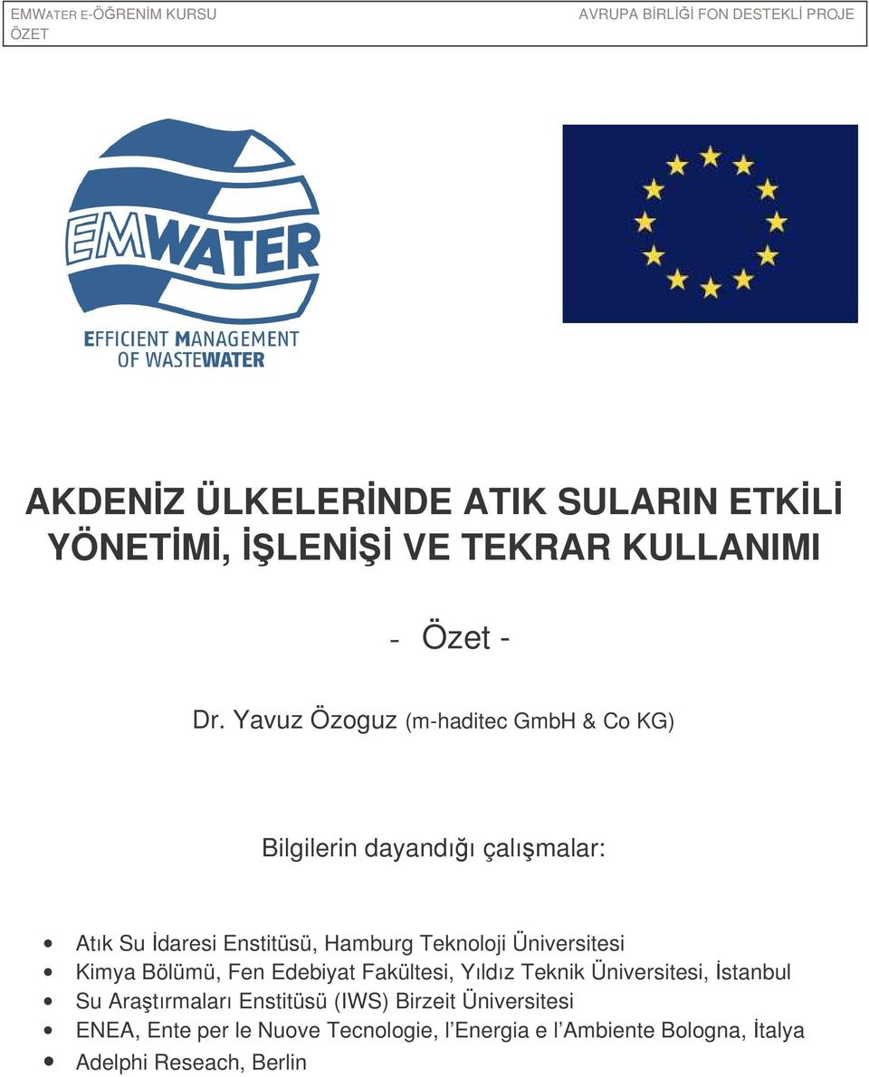 Yavuz Özoguz (m-haditec GmbH & Co KG) Bilgilerin dayandıı çalımalar: Atık Su daresi Enstitüsü, Hamburg Teknoloji