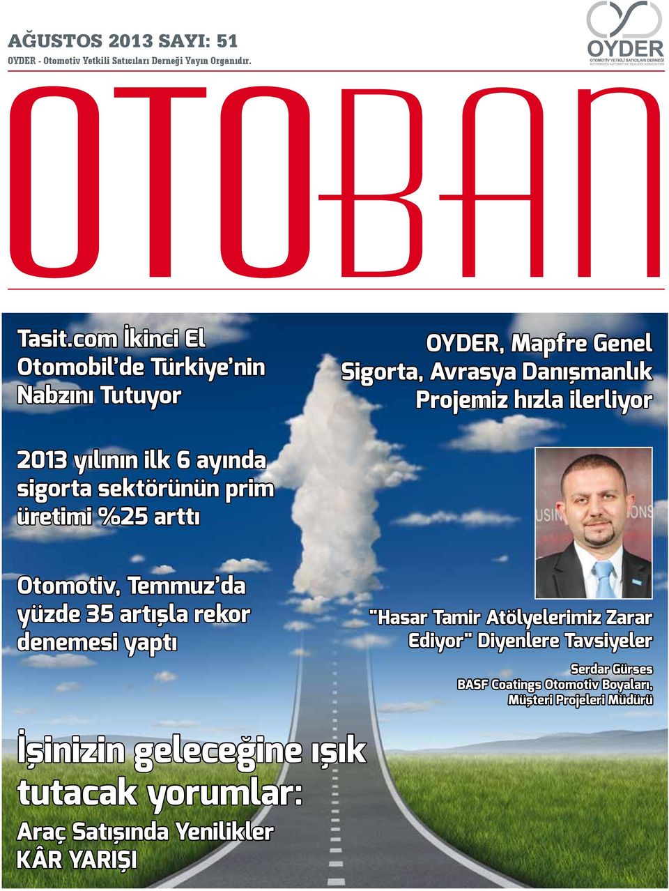 sektörünün prim üretimi %25 arttı Otomotiv, Temmuz da yüzde 35 artışla rekor denemesi yaptı "Hasar Tamir Atölyelerimiz Zarar Ediyor" Diyenlere Tavsiyeler Serdar Gürses