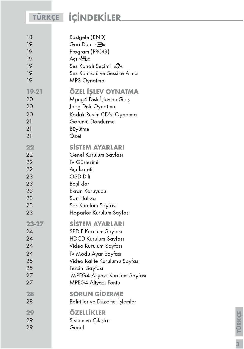 Ekran Koruyucu 23 Son Hafıza 23 Ses Kurulum Sayfası 23 Hoparlör Kurulum Sayfası 23-27 SİSTEM AYARLARI 24 SPDIF Kurulum Sayfası 24 HDCD Kurulum Sayfası 24 Video Kurulum Sayfası 24 Tv Modu Ayar Sayfası