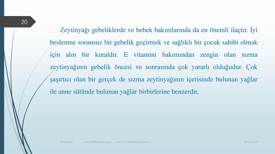 E vitamini bakımından zengin olan sızma zeytinyağının gebelik öncesi ve sonrasında çok yararlı