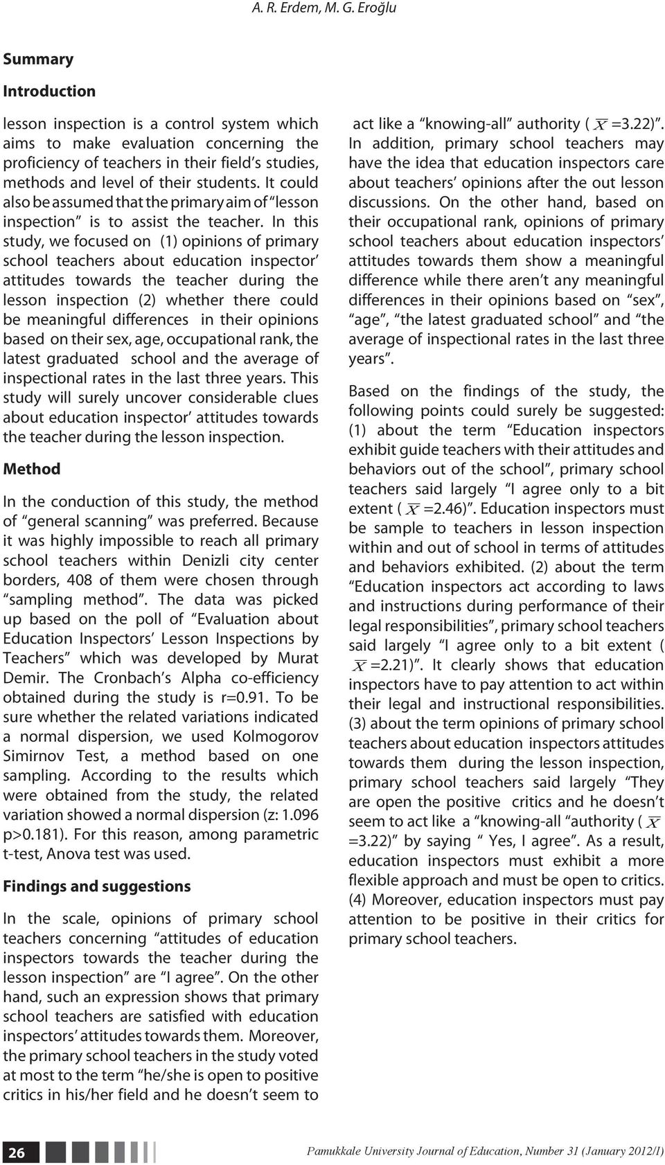 It could also be assumed that the primary aim of lesson inspection is to assist the teacher.