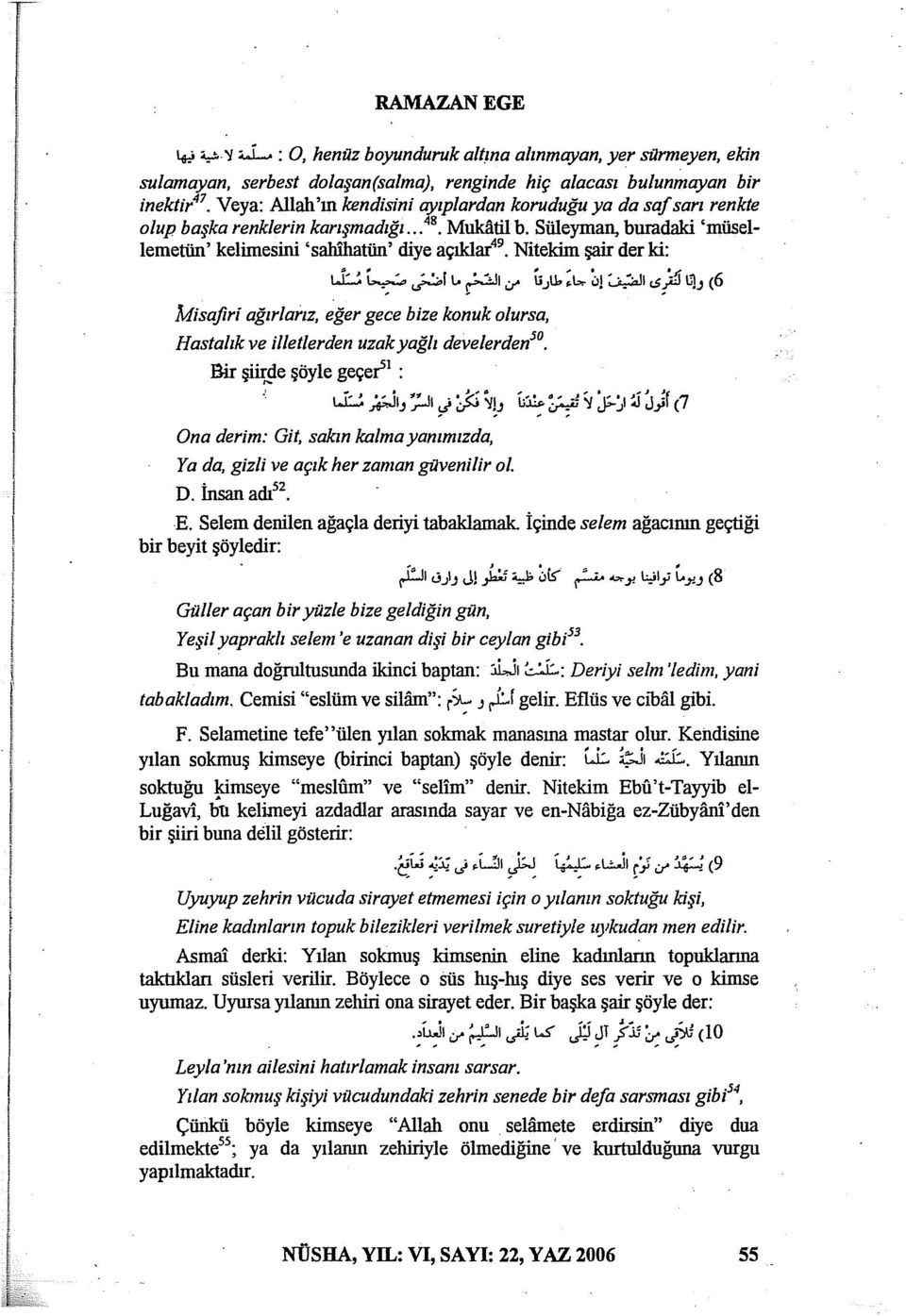 safsarı renkte olup başka renklerin karzşmadığı... 48 Mukatil b. Süleyman, buradaki 'ınüselleınetün' kelimesini 'sahlhatün' diye açıklar 49 Nitekim şair der ki: :If,, ~~.;.:..ı\.. ~ı..,..,..,_,. ü).l..k.:ıı 0;;Jı c.