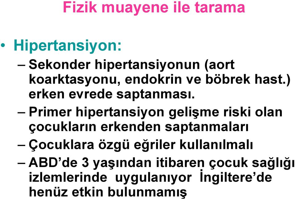 Primer hipertansiyon gelişme riski olan çocukların erkenden saptanmaları Çocuklara