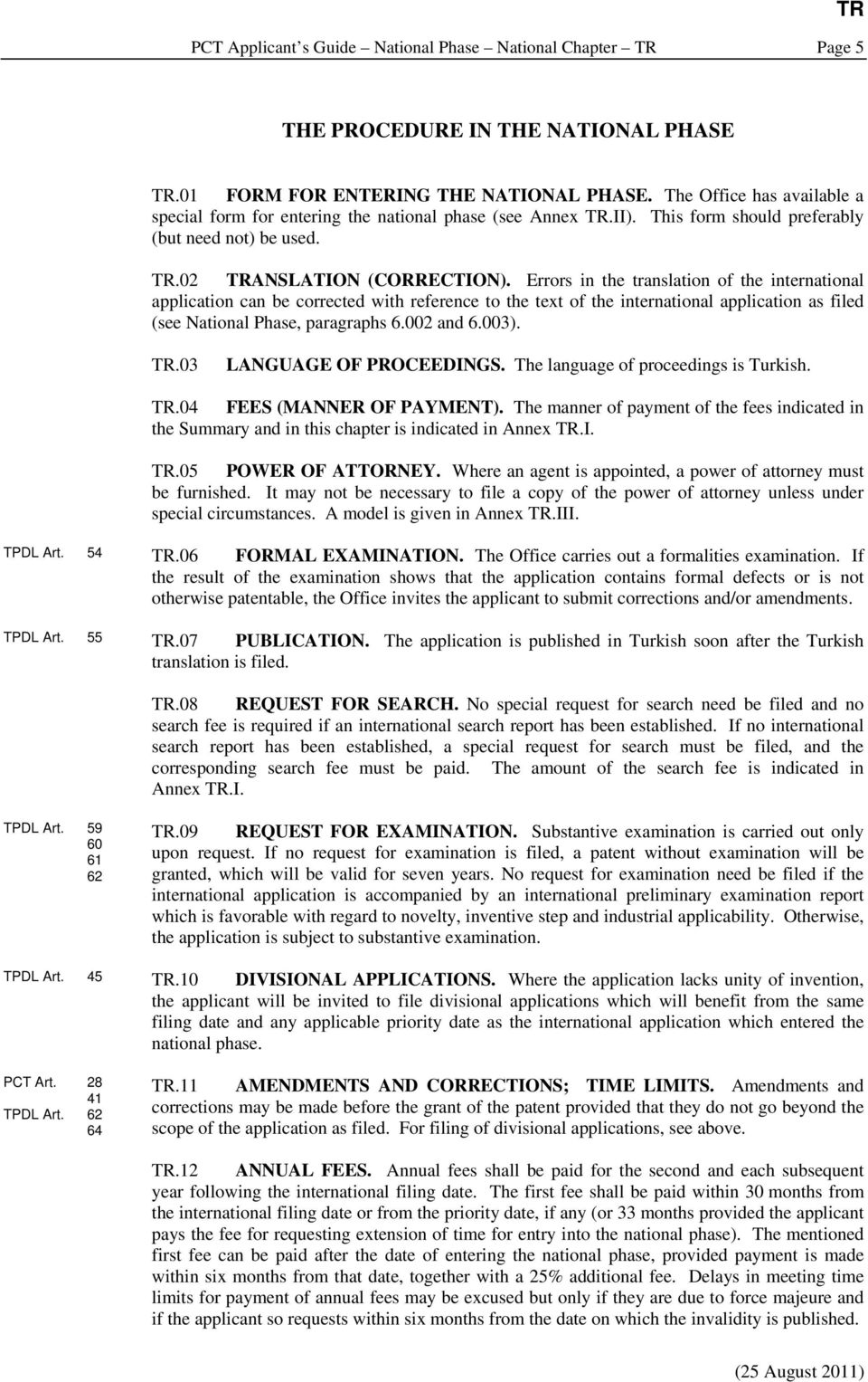 Errors in the translation of the international application can be corrected with reference to the text of the international application as filed (see National Phase, paragraphs 6.002 and 6.003).