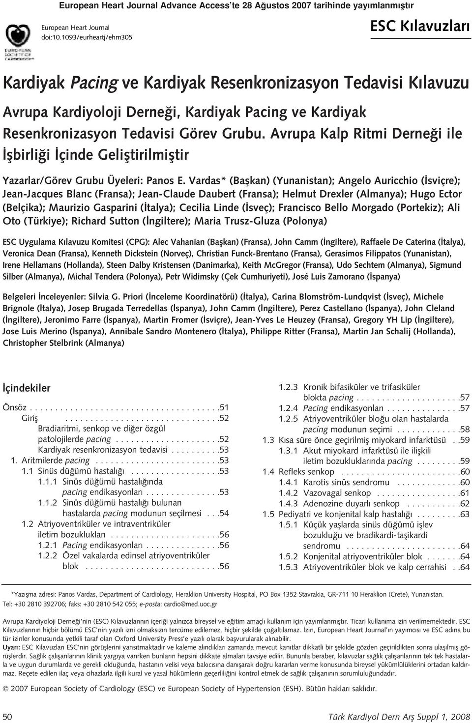 Avrupa Kalp Ritmi Derne i ile flbirli i çinde Gelifltirilmifltir Yazarlar/Görev Grubu Üyeleri: Panos E.