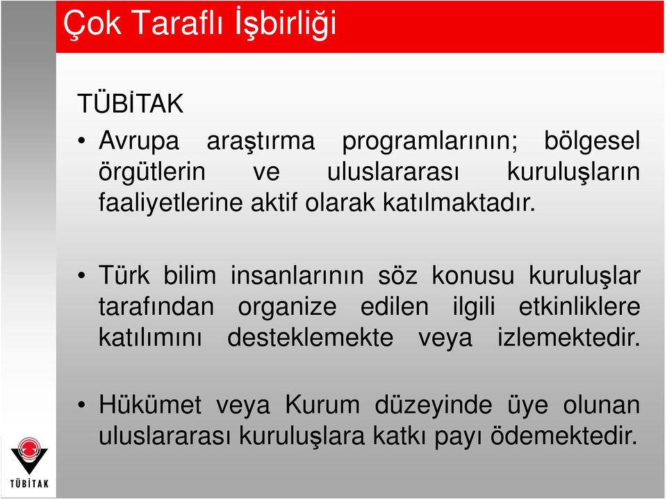 Türk bilim insanlarının söz konusu kuruluşlar tarafından organize edilen ilgili etkinliklere