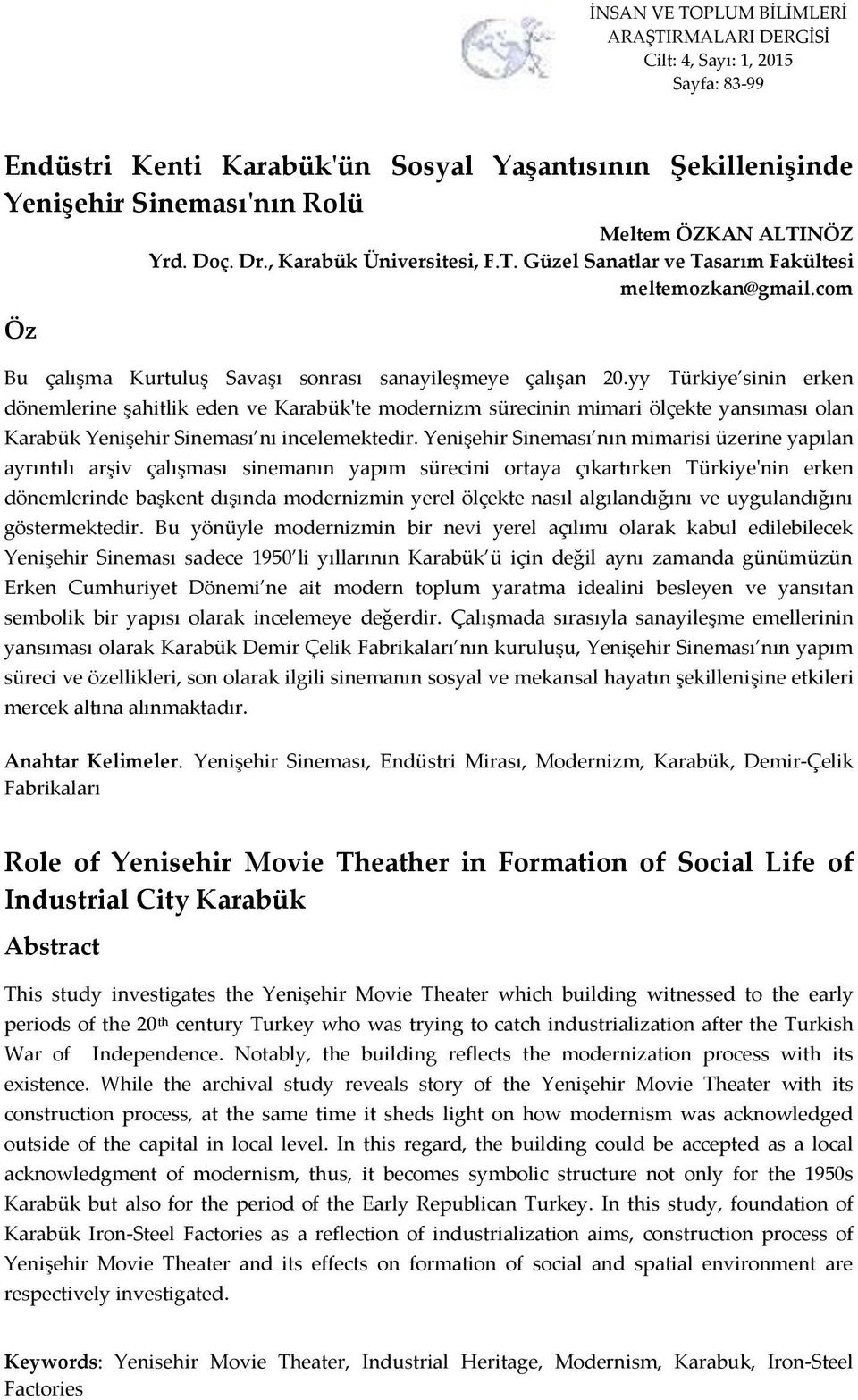 yy Türkiye sinin erken dönemlerine şahitlik eden ve Karabük'te modernizm sürecinin mimari ölçekte yansıması olan Karabük Yenişehir Sineması nı incelemektedir.