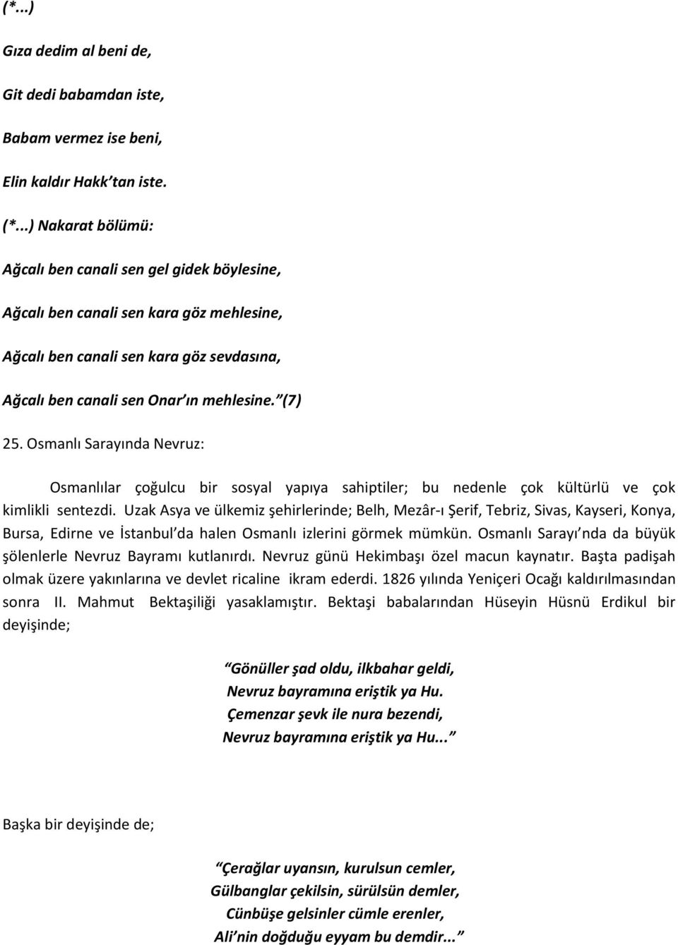 Osmanlı Sarayında Nevruz: Osmanlılar çoğulcu bir sosyal yapıya sahiptiler; bu nedenle çok kültürlü ve çok kimlikli sentezdi.