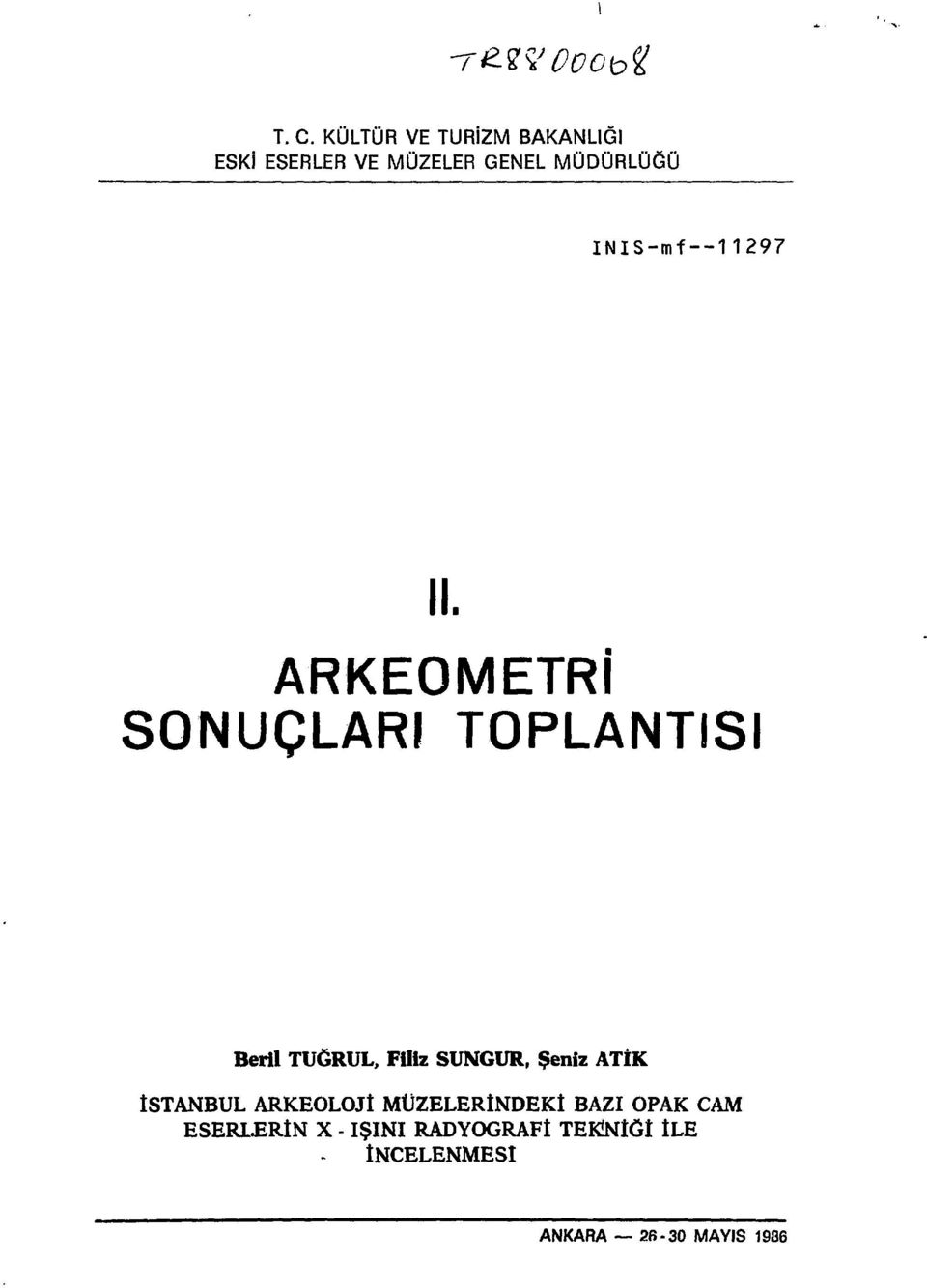 TOPLANTISI Beril TUĞRUL, Filiz SUNGUR, Şeniz ATİK ISTANBUL ARKEOLOJI