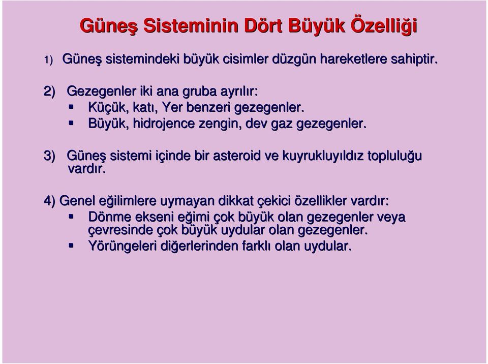 3) Güneş sistemi içinde bir asteroid ve kuyrukluyıldız topluluğu vardır.