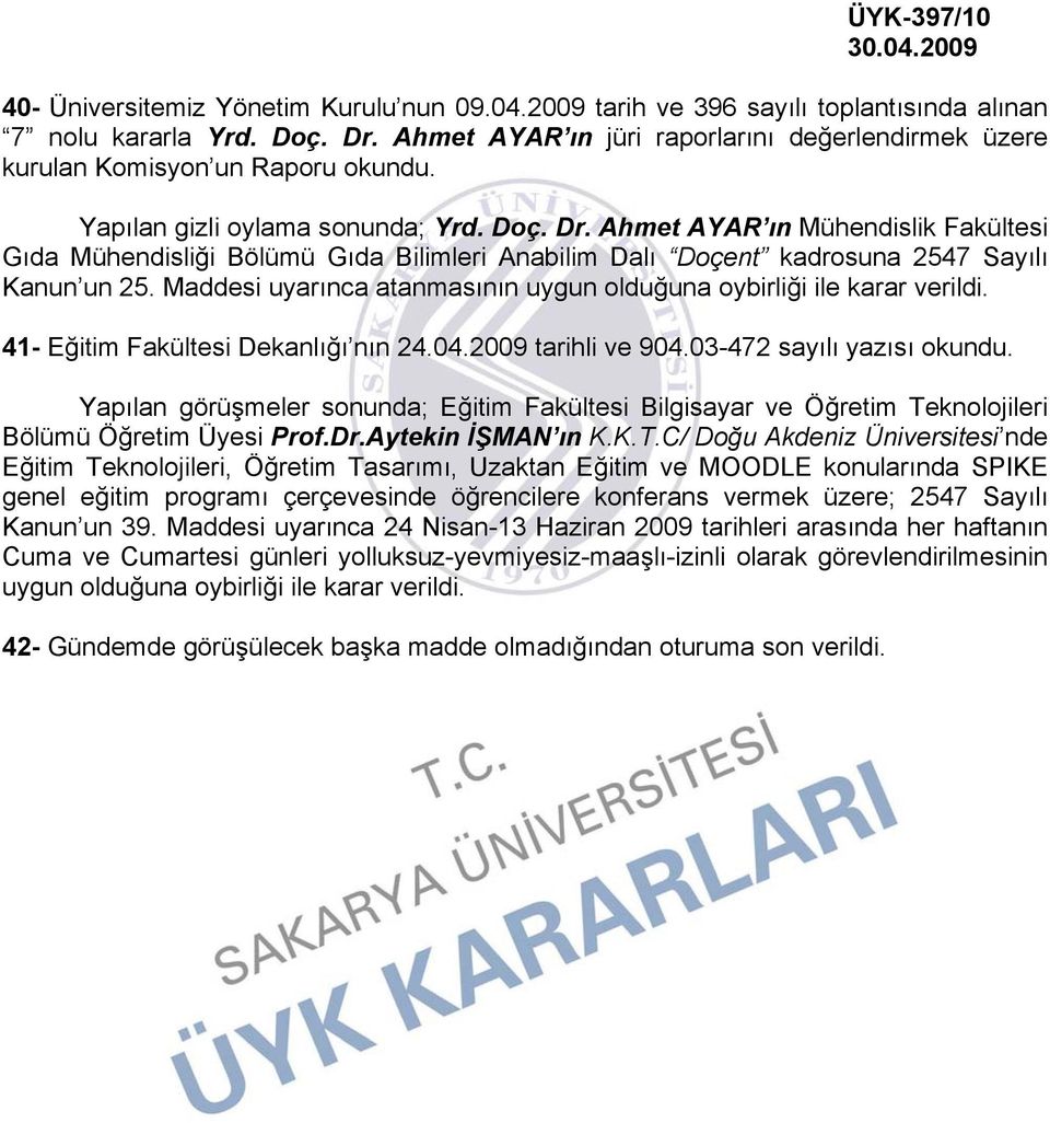 Ahmet AYAR ın Mühendislik Fakültesi Gıda Mühendisliği Bölümü Gıda Bilimleri Anabilim Dalı Doçent kadrosuna 2547 Sayılı Kanun un 25.