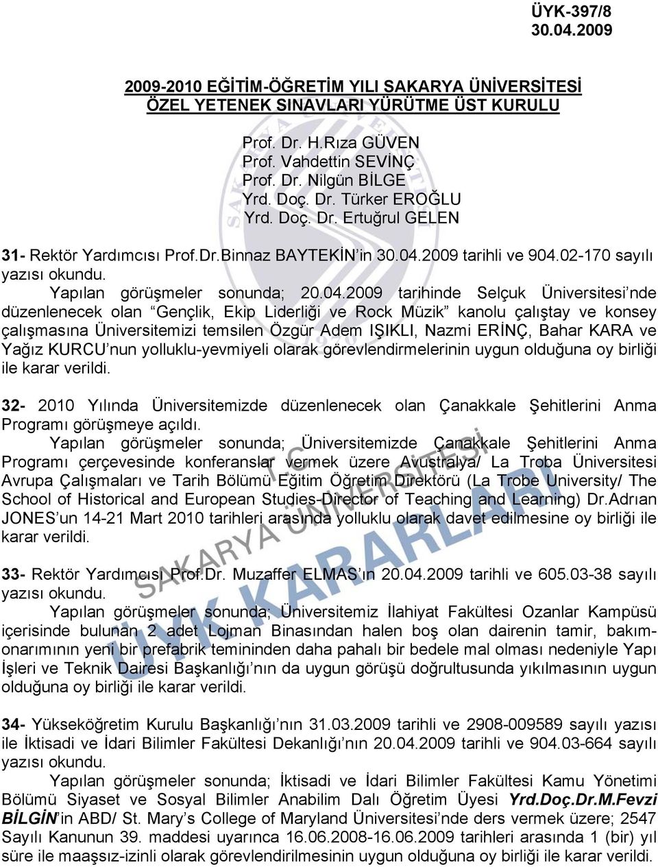 02-170 sayılı Yapılan görüşmeler sonunda; 20.04.