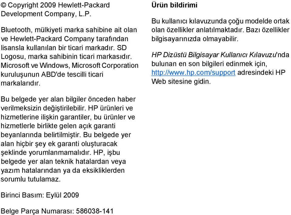 Ürün bildirimi Bu kullanıcı kılavuzunda çoğu modelde ortak olan özellikler anlatılmaktadır. Bazı özellikler bilgisayarınızda olmayabilir.