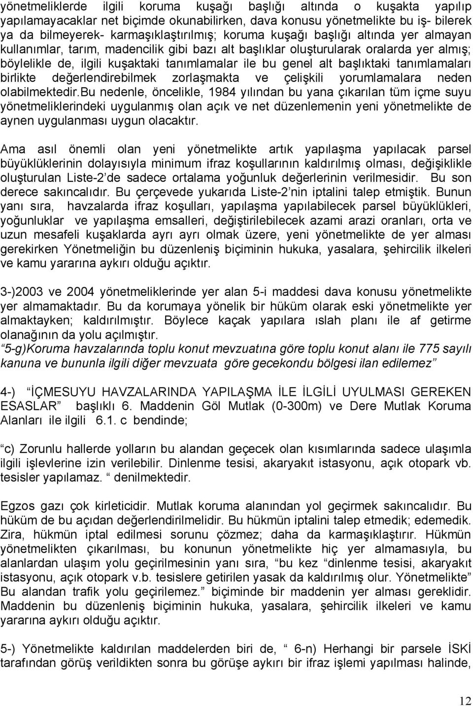 başlıktaki tanımlamaları birlikte değerlendirebilmek zorlaşmakta ve çelişkili yorumlamalara neden olabilmektedir.