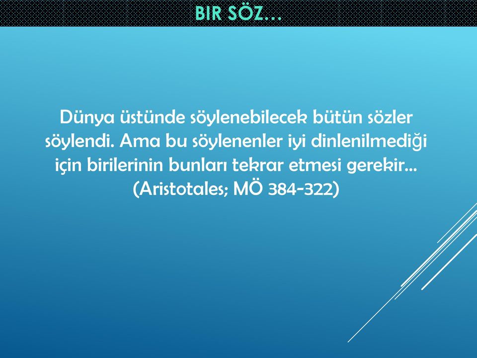 Ama bu söylenenler iyi dinlenilmediği için