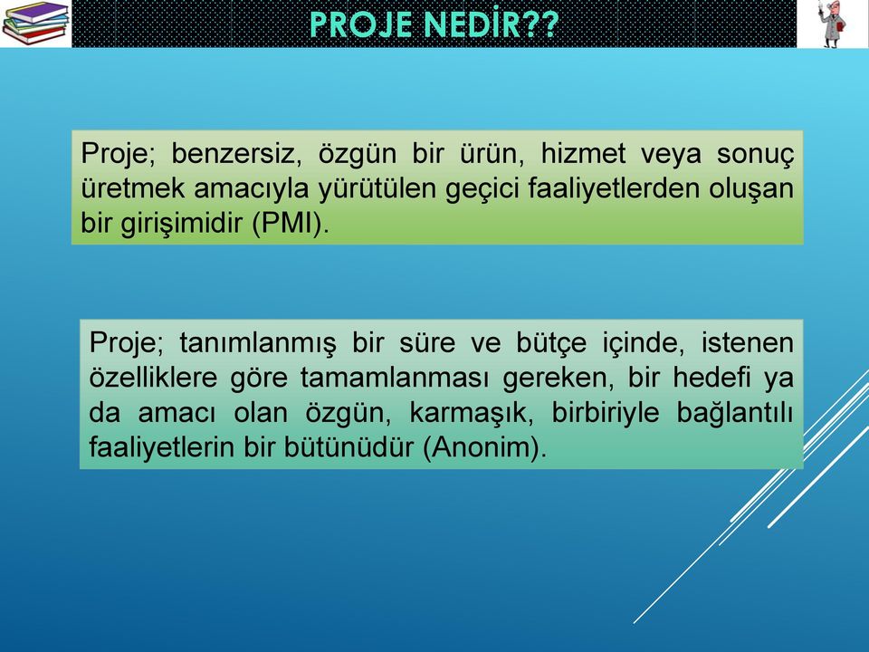 geçici faaliyetlerden oluģan bir giriģimidir (PMI).