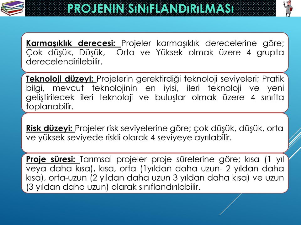 üzere 4 sınıfta toplanabilir. Risk düzeyi: Projeler risk seviyelerine göre; çok düģük, düģük, orta ve yüksek seviyede riskli olarak 4 seviyeye ayrılabilir.