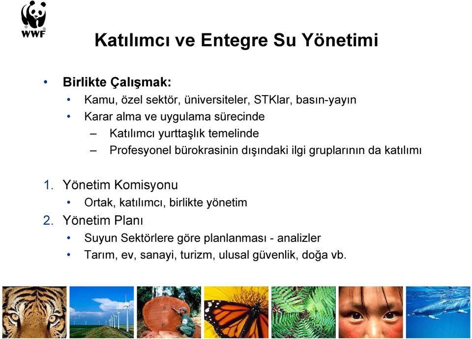 dışındaki ilgi gruplarının da katılımı 1. Yönetim Komisyonu Ortak, katılımcı, birlikte yönetim 2.