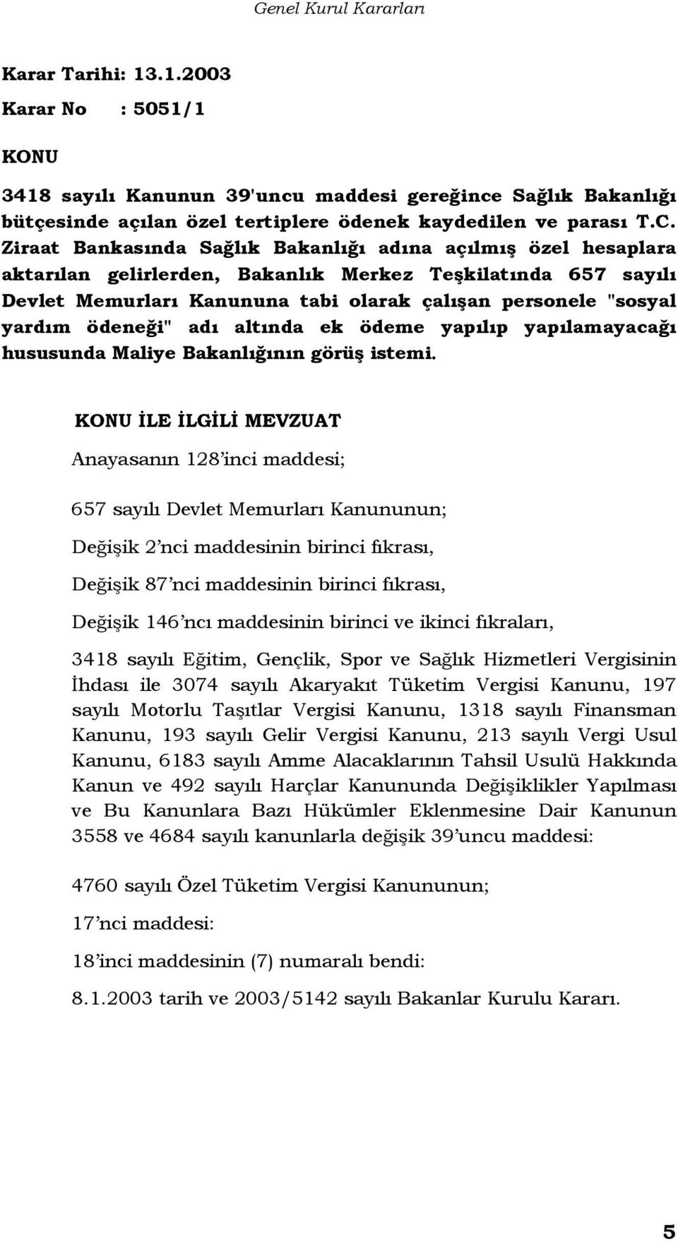 ödene i" adı altında ek ödeme yapılıp yapılamayaca ı hususunda Maliye Bakanlı ının görü istemi.