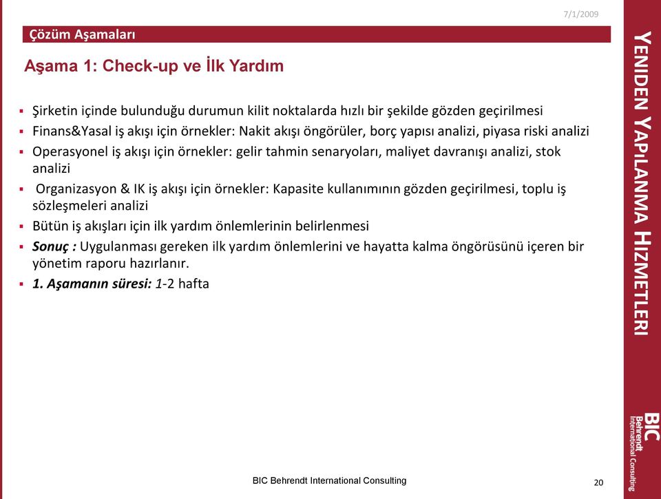 Organizasyon & IK iş akışı için örnekler: Kapasite kullanımının gözden geçirilmesi, toplu iş sözleşmeleri analizi Bütün iş akışları için ilk yardım önlemlerinin belirlenmesi