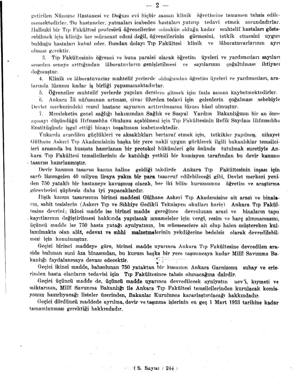 hastaları-kabul eder. Bundan dolayı Tıp Fakültesi klinik ve lâboratuvarlarının ayrı olması gerektir. 3.
