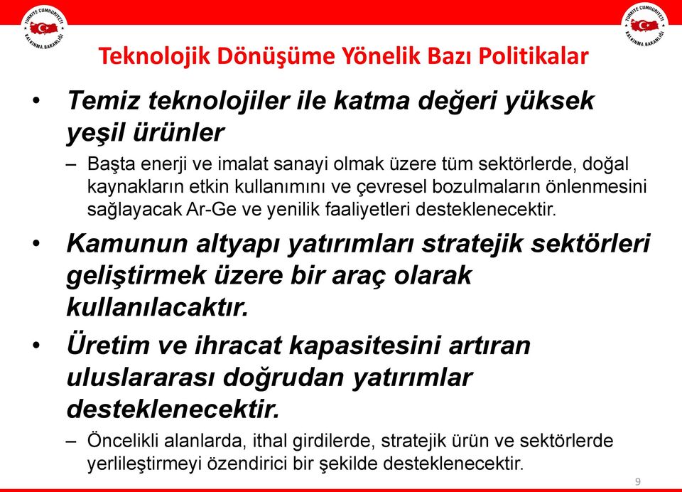 Kamunun altyapı yatırımları stratejik sektörleri geliştirmek üzere bir araç olarak kullanılacaktır.