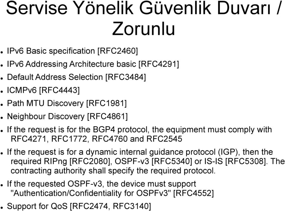 RFC2545 If the request is for a dynamic internal guidance protocol (IGP), then the required RIPng [RFC2080], OSPF-v3 [RFC5340] or IS-IS [RFC5308].