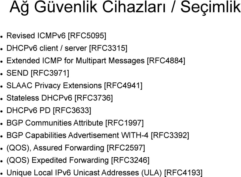 DHCPv6 PD [RFC3633] BGP Communities Attribute [RFC1997] BGP Capabilities Advertisement WITH-4 [RFC3392] (QOS),